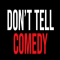 Don't Tell Comedy 0