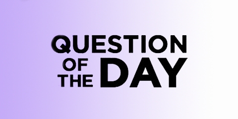 Question of the Day