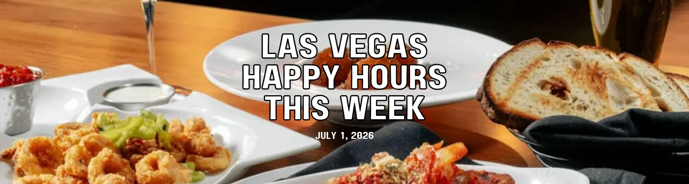 July 1, 2026 Las Vegas Happy Hours This Week
