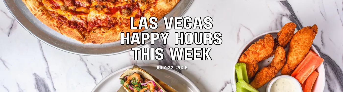 Las Vegas Advisor Happy Hours This Week July 22, 2026